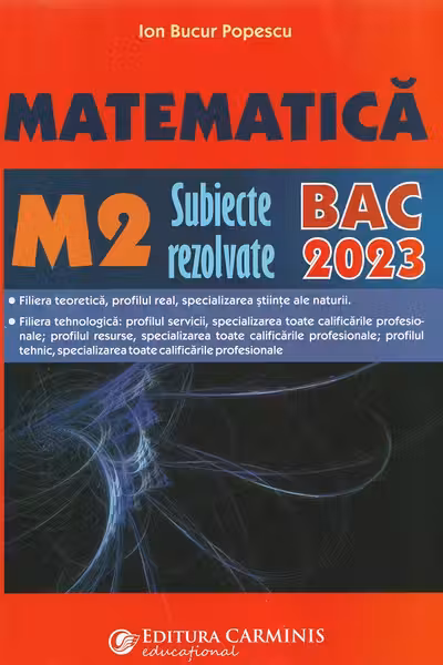 Matematică M2. Bacalaureat. Subiecte rezolvate