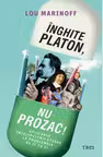 Inghite Platon, nu Prozac! Aplicarea intelepciunii eterne la problemele de zi cu zi
