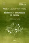Simboluri arhetipale in basme: Calatoria eroului. Opere Complete Vol.2
