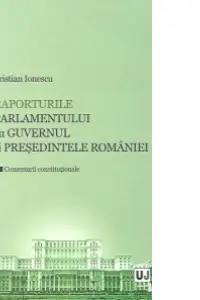 Raporturile Parlamentului cu Guvernul și Președintele României