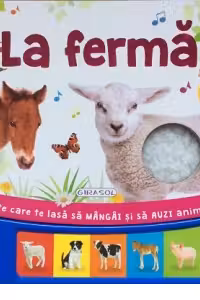 La ferma (O carte care te lasa sa mangai si sa auzi animalele!)