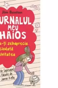Jurnalul meu haios 7. Nu-ti subaprecia niciodata naivitatea