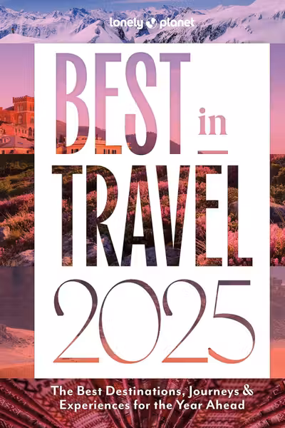 Lonely Planet's Best in Travel 2025