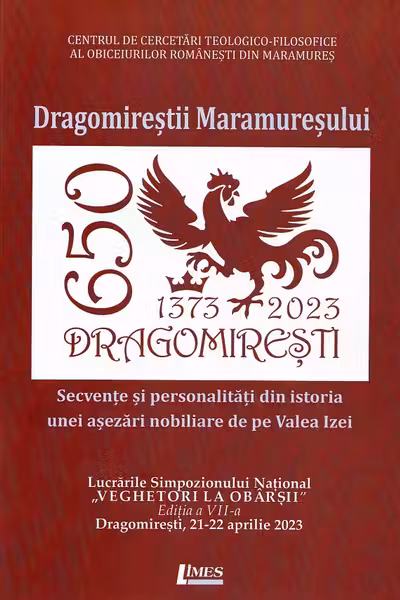Dragomireștii Maramureșului. Secvențe și personalități din istoria unei așezări nobiliare de pe Valea Izei
