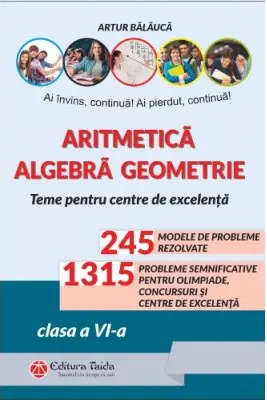 Aritmetica. Agebra. Geometrie. Olimpiade, concursuri si centre de excelenta clasa a 6-a