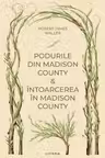 Romane nemuritoare. PODURILE DIN MADISON COUNTY. INTOARCEREA IN MADISON COUNTY.