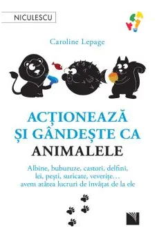 Actioneaza si gandeste ca animalele