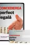 Concedierea perfect legala