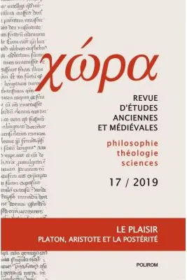 Chôra. Revista de studii antice si medievale: filosofie, teologie, stiinte. Nr. 17/2019 - Anca Vasiliu (coord.)