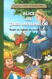 Alice în Țara Minunilor (colecția Clasici Internaționali)