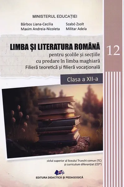Limba și literatura română pentru școlile și secțiile cu predare în limba maghiară. Filiera teoretică și filiera vocațională - Clasa 12 - Manual