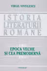 Istoria literaturii române. Epoca veche și cea premodernă