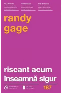 Riscant acum inseamna sigur