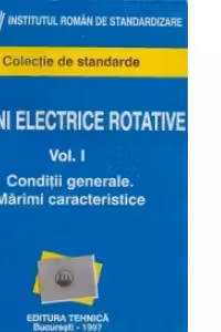 Masini electrice rotative. Volumul I - Conditii generale. Marimi caracteristice
