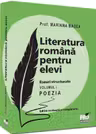 Literatura romana pentru elevi. Eseuri structurate Vol.1 Poezia