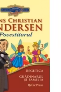 Cele mai frumoase povesti - carte ilustrata + DVD, nr.3 - Degetica. Gradinarul si familia