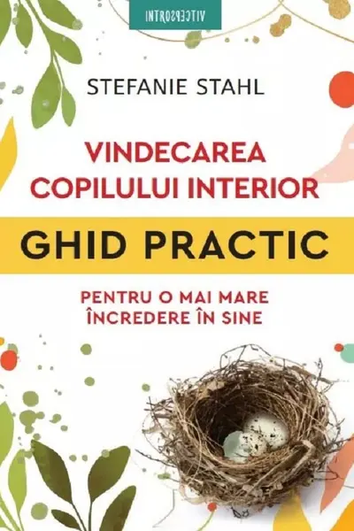 Introspectiv. VINDECAREA COPILULUI INTERIOR. Ghid practic pentru o mai mare incredere in sine.