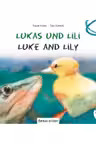 Lukas und Lili. Kinderbuch Deutsch-Englisch mit Audio-CD - Traute Kolbe, Tom Schenk