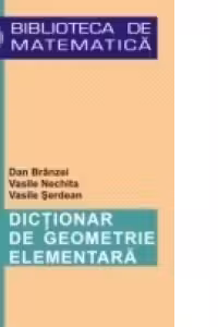 DICTIONAR DE GEOMETRIE ELEMENTARA