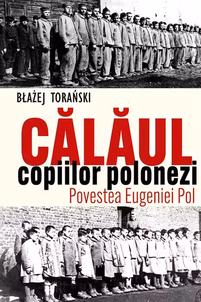Calaul copiilor polonezi. Povestea Eugeniei Pol