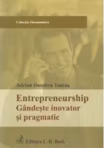 Entrepreneurship. Gandeste inovator si pragmatic
