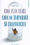 Cele 21 de frici care ne impiedica sa fim fericiti