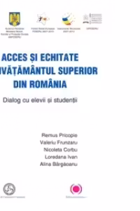 Acces si echitate in invatamantul superior din Romania. Dialog cu elevii si studentii