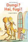 Dungi? Hai, fugi!
