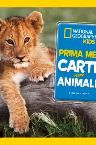 National Geographic. PRIMA MEA CARTE DESPRE ANIMALE. brosata
