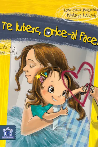 Te Iubesc Orice-Ai Face!