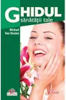 Ghidul sanatatii tale