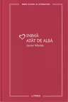 MARI CLASICI AI LITERATURII. INIMA ATAT DE ALBA.