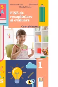 Fise de recapitulare si evaluare clasa 1