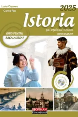 Istoria pe intelesul tuturor, 2025. Ghid pentru Bacalaureat - Lucia Copoeru, Corina Pop