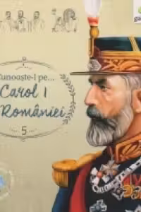 Cunoaste-l pe...Carol I al Romaniei