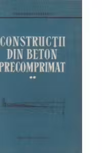 Constructii din beton precomprimat(Vol.II)