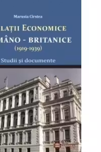 Relatiile economice romano - britanice (1919-1939) - Studii si documente