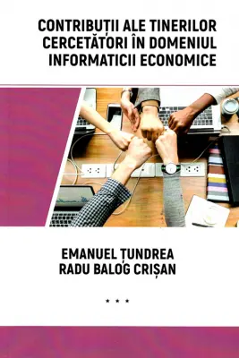 Contributii ale tinerilor cercetatori in domeniul informaticii economice