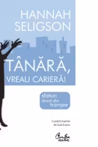 Tanara, vreau cariera! Sfaturi direct din transee