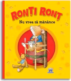 Ronți Ronț nu vrea să mănânce