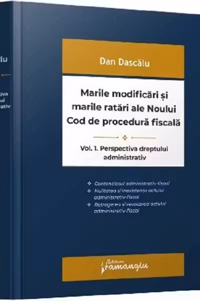 Marile modificări și marile ratări ale Noului Cod de procedură fiscală Vol.1: Perspectiva dreptului administrativ
