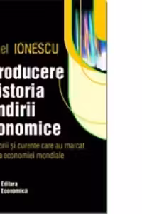 Introducere în istoria gândirii economice. Idei, teorii şi curente care au marcat evoluţia economiei mondiale
