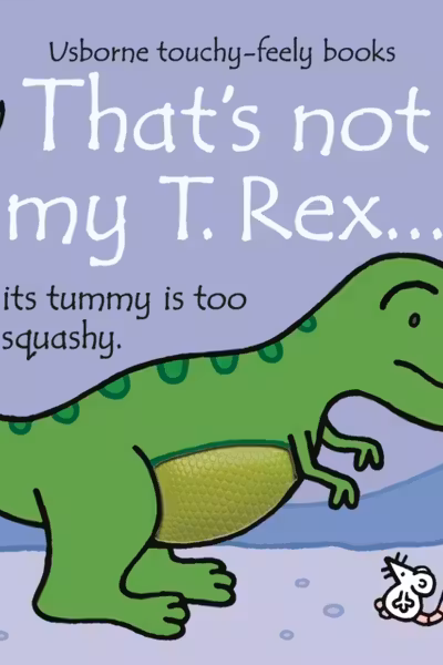 That's Not My T. Rex... by Fiona Watt (Usborne Touchy-Feely Books)