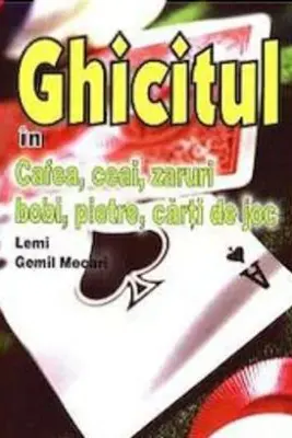 Ghicitul in cafea, ceai, zaruri, bobi, pietre, carti de joc - L. G. Mecari