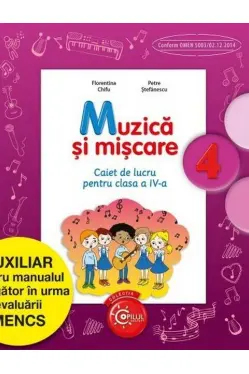 Muzica si miscare. Caiet de lucru pentru clasa a IV-a