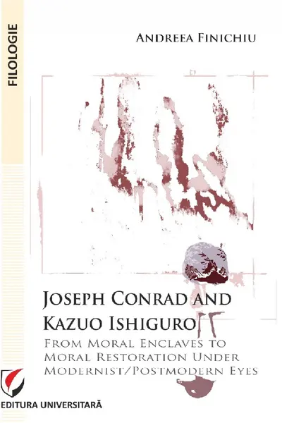 Joseph Conrad and Kazuo Ishiguro. From moral enclaves to moral restoration under modernist/postmodern eyes