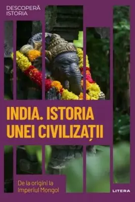 Descopera istoria. India. Istoria unei civilizatii
