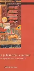 Teologie si biserica la romani de la increstinare pana in secolul XX