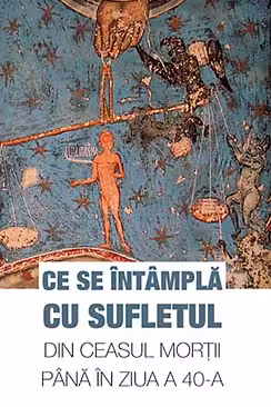 Ce se întâmplă cu sufletul din ceasul morții până în ziua a 40-a