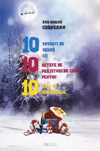10 povești de iarnă cu 10 rețete de prăjituri de casă pentru 10 zile de sărbătoare